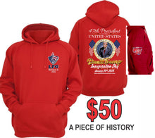 Load image into Gallery viewer, INAUGURATION HOODIE A PIECE OF HISTORY 47TH